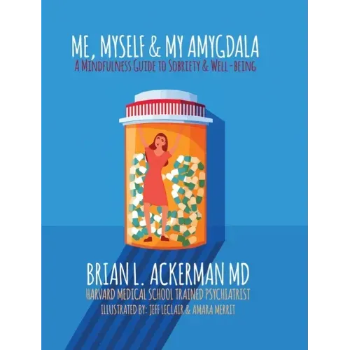 Me, Myself, and My Amygdala: A Mindfulness Guide for Sobriety & Well-Being