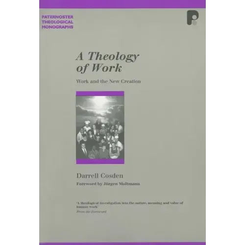 A Theology of Work: Work and the New Creation