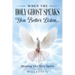 When The Holy Ghost Speaks, You Better Listen...: Hearing The Holy Spirit