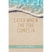Later When the Tide Comes In