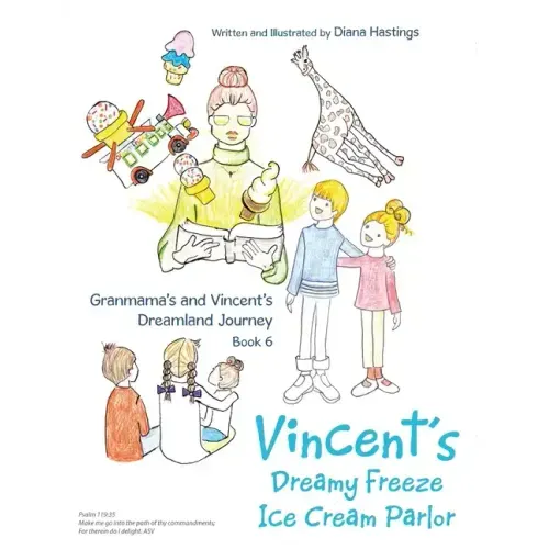 Granmama's and Vincent's Dreamland Journey Book 6: Vincent's Dream Freeze Ice Cream Parlor