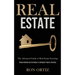 Real Estate: The Advanced Guide to Real Estate Investing (Simple Methods and Strategies to Intelligent Property Investing)