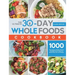 The Ultimate 30-Day Whole Foods Cookbook: 1000 Days Easy & Healthy Recipes and Meal Plan to Help You Reset Body and Lose Weight