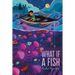 What If a Fish