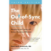 The Out-Of-Sync Child, Third Edition: Recognizing and Coping with Sensory Processing Differences