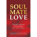 Soul Mate Love: Inside Secrets from an Authentic Soul Mate Couple