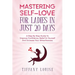Mastering Self-love For Ladies In Just 20 Days: A Step By Step Guide To Improve Confidence, Belief In Yourself And Increase Your Attractiveness