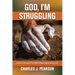 God, I'm Struggling: Lessons to be learned from Biblical figures when facing crises