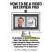 How to Be a Video Interview Pro: 25 Strategies to Get ATTENTION and Make Your YouTube, Livestream, Google Hangouts, Skype Interviews and Videos Look o