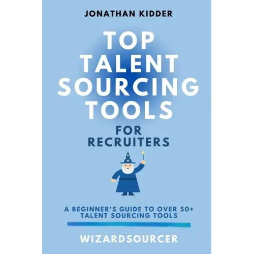 Top Talent Sourcing Tools for Recruiters: A Beginner's Guide to Over 50+ Talent Sourcing Tools