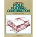 Low-Cost Pole Building Construction: The Complete How-To Book