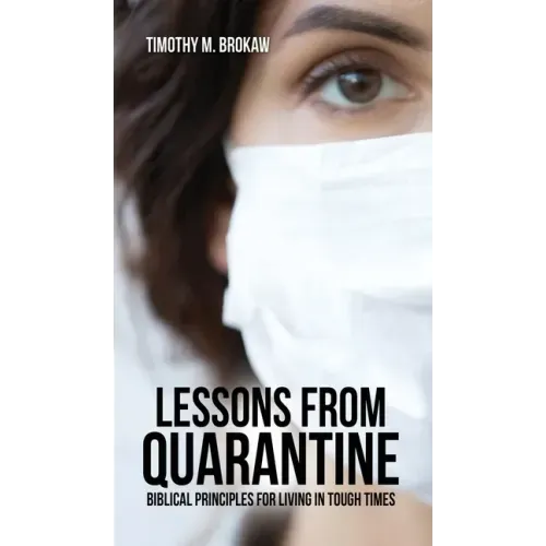 Lessons from Quarantine: Biblical Principles for Living in Tough Times