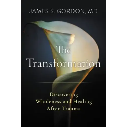 The Transformation: Discovering Wholeness and Healing After Trauma