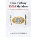 How Tithing Killed My Mom: A Guide to Guilt-FREE Giving
