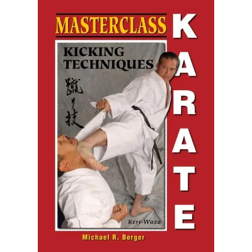 Masterclass Karate: Kicking Techniques (Keri Waza)