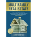 Multifamily Real Estate: How to Get Monthly Cash Flow by Investing in Small Multifamily Properties and Achieve Financial Independence, the Easy Way.