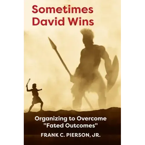 Sometimes David Wins: Organizing to Overcome Fated Outcomes