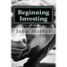 Beginning Investing: How To Succeed Investing In Stocks And Other Wealth Building Strategies
