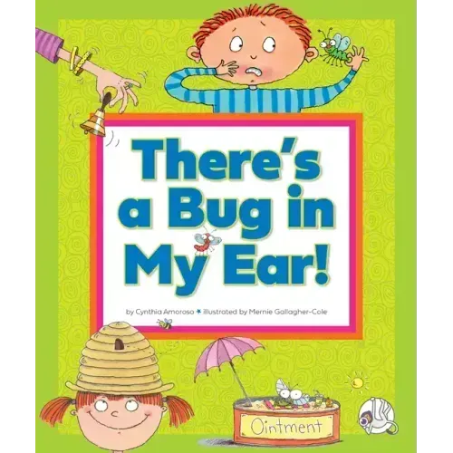 There's a Bug in My Ear!: (And Other Sayings That Just Aren't True)