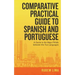 Comparative Practical Guide to Spanish and Portuguese: A Guide to the Major Pitfalls Between the Two Languages