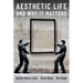 Aesthetic Life and Why It Matters