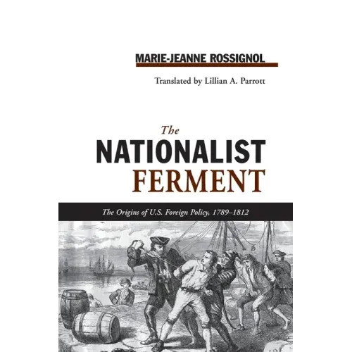 Nationalist Ferment: Origins of U.S. Foreign Policy, 1789-1812