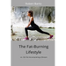 The Fat-Burning Lifestyle: vs. the Fat-Accumulating Lifestyle