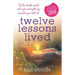 Twelve Lessons Lived