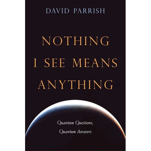 Nothing I See Means Anything: Quantum Questions, Quantum Answers