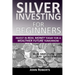 Silver Investing For Beginners: Invest In Real Money Today For A Wealthier Future Tomorrow