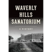 Waverly Hills Sanatorium: A History