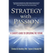 Strategy with Passion: A Leader's Guide to Exploiting the Future
