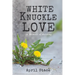 White Knuckle Love: A Memoir of Holding