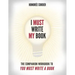 I Must Write My Book: The Companion Workbook to You Must Write a Book