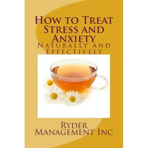 How to Treat Stress and Anxiety: Naturally and Effectively