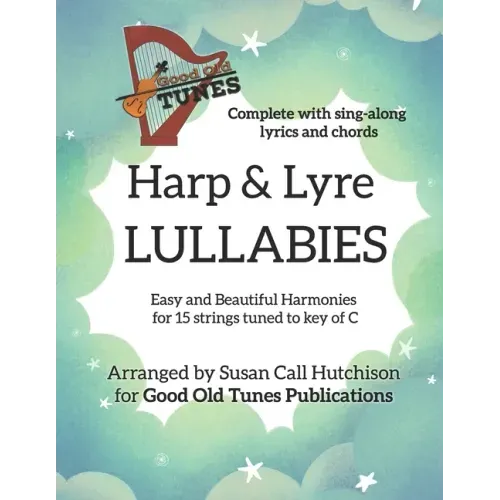 Harp & Lyre LULLABIES: Easy and Beautiful Harmonies for 15 strings tuned to key of C