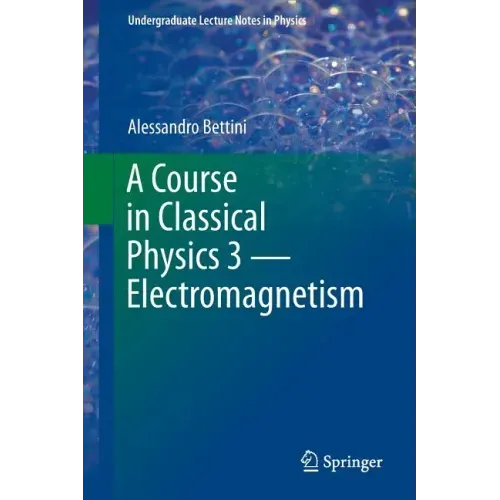 A Course in Classical Physics 3 -- Electromagnetism