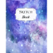 Sketch Book: Galaxy Sketchbook Scetchpad for Drawing or Doodling Notebook Pad for Creative Artists #3 Blue Purple