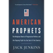 American Prophets: The Religious Roots of Progressive Politics and the Ongoing Fight for the Soul of the Country