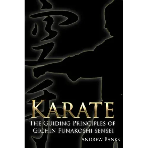 Karate: The Guiding Principles of Gichin Funakoshi sensei
