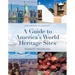 A Guide to America's World Heritage Sites: The Heritage of Humanity