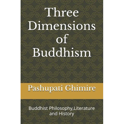 Three Dimensions of Buddhism: Buddhist Philosophy, Literature and History