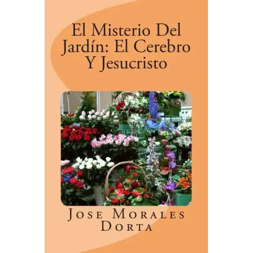 El Misterio Del Jardin: El Cerebro Y Jesucristo