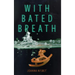 With Bated Breath