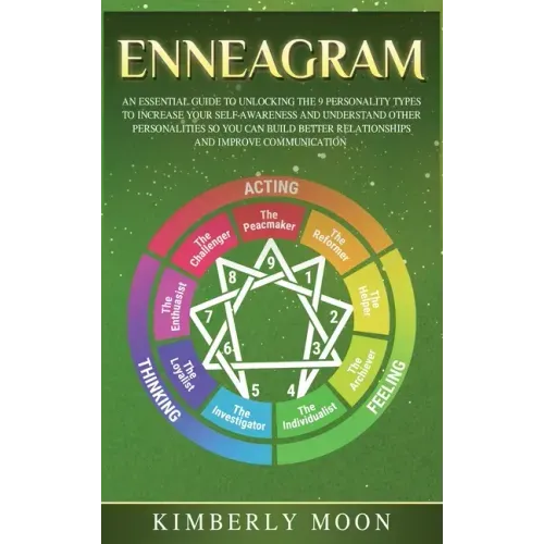Enneagram: An Essential Guide to Unlocking the 9 Personality Types to Increase Your Self-Awareness and Understand Other Personali