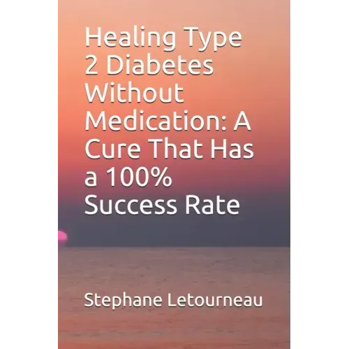 Healing Type 2 Diabetes Without Medication: A Cure That Has a 100% Success Rate