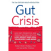Gut Crisis: How Diet, Probiotics, and Friendly Bacteria Help You Lose Weight and Heal Your Body and Mind