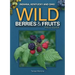 Wild Berries & Fruits Field Guide of Indiana, Kentucky and Ohio
