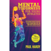 Mental Toughness for Young Athletes: The Blueprint on How to Push Past Failure, Remain Competitive, and Bring Your A-Game on the Field