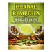 Herbal Remedies for Weight Loss: Burn Fat and Boost Your Metabolism with Herbs